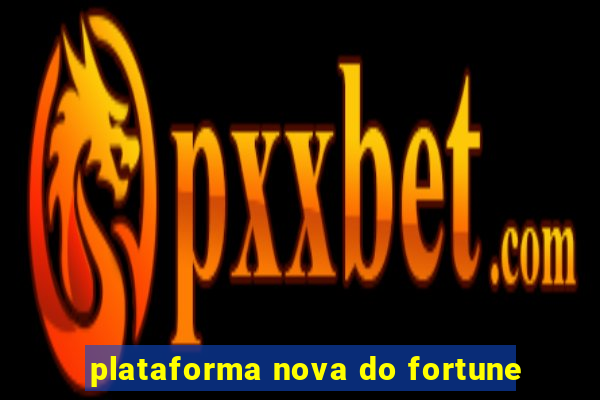 plataforma nova do fortune